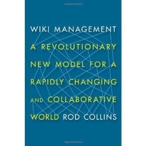 Wiki Management: A Revolutionary New Model for a Rapidly Changing and Collaborative World