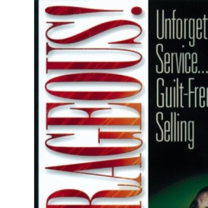 Outrageous!: Unforgettable Service...Guilt-free Selling