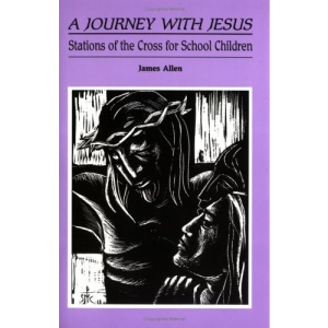 A Journey with Jesus: Stations of the Cross for School Children