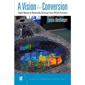 A Vision for Conversion: Eight Steps to Radically Change Your RCIA Process (TeamRCIA)