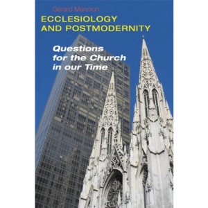 Ecclesiology and Postmodernity: Questions for the Church in Our Time
