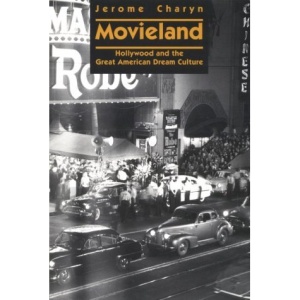 Movieland: Hollywood and the Great American Dream Culture
