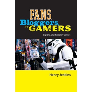Fans, Bloggers, and Gamers: Exploring Participatory Culture