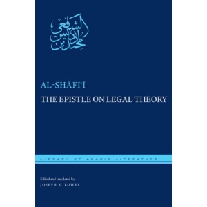 The Epistle on Legal Theory (Library of Arabic Literature): A Translation of Al-Shafi'i's Risalah: 48
