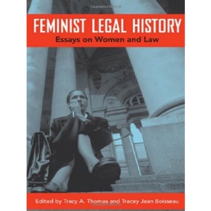 Feminist Legal History: Essays on Women and Law