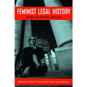 Feminist Legal History: Essays on Women and Law
