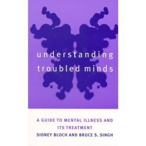 Understanding Troubled Minds: A Guide to Mental Illness and Its Treatments