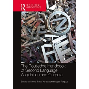 The Routledge Handbook of Second Language Acquisition and Corpora (The Routledge Handbooks in Second Language Acquisition)