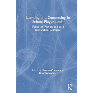 Learning and Connecting in School Playgrounds: Using the Playground as a Curriculum Resource