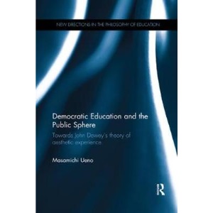 Democratic Education and the Public Sphere: Towards John Dewey's theory of aesthetic experience