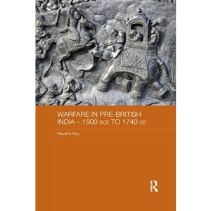 Warfare in Pre-British India – 1500BCE to 1740CE (Asian States and Empires)
