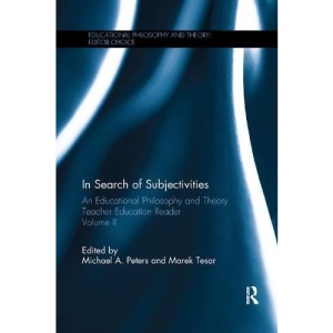 In Search of Subjectivities: An Educational Philosophy and Theory Teacher Education Reader, Volume II: 2 (Educational Philosophy and Theory: Editor's Choice)