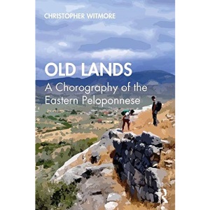 Old Lands: A Chorography of the Eastern Peloponnese