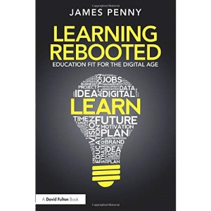 Learning Rebooted: Education Fit for the Digital Age