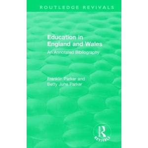 Education in England and Wales: An Annotated Bibliography (Routledge Revivals)