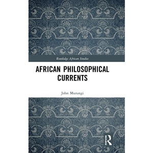 African Philosophical Currents (Routledge African Studies)