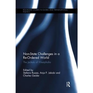 Non-State Challenges in a Re-Ordered World: The Jackals of Westphalia (Routledge Studies in Global and Transnational Politics)
