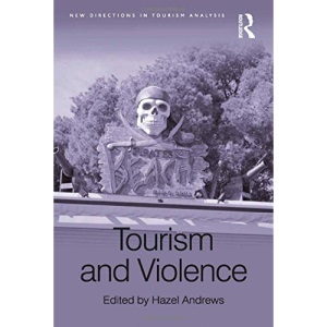 Tourism and Violence (New Directions in Tourism Analysis)