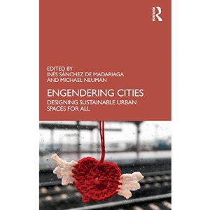 Engendering Cities: Designing Sustainable Urban Spaces for All