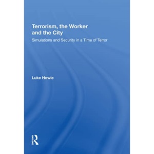 Terrorism, the Worker and the City: Simulations and Security in a Time of Terror