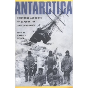 Antarctica: First Hand Accounts of Exploration and Endurance