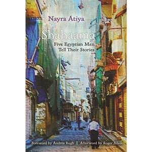 Shahaama: Five Egyptian Men Tell Their Stories (Contemporary Issues in the Middle East)