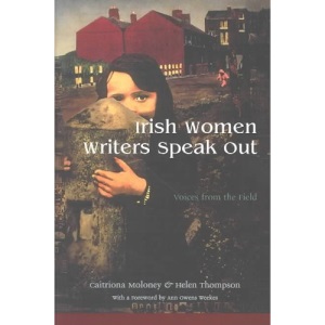 Irish Women Writers Speak Out: Voices from the Field (Irish Studies (Syracuse, N.Y.).)