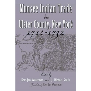 Munsee Indian Trade in Ulster County, New York, 1712-1732 (Iroquois and Their Neighbors) (Iroquois & Their Neighbors (Hardcover))