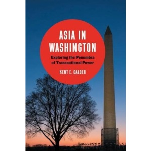 Asia in Washington: Exploring the Penumbra of Transnational Power