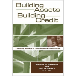 Building Assets, Building Credit: Creating Wealth in Low-income Communities (James a. Johnson Metro Series)