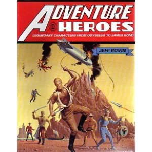 Adventure Heroes: Legendary Characters from Odysseus to James Bond