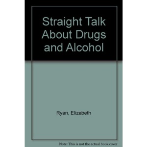 Straight Talk About Drugs and Alcohol