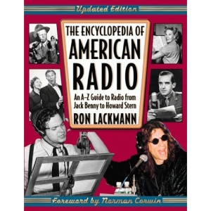 The Encyclopedia of American Radio: An A to Z Guide to Radio from Jack Benny to Howard Stern