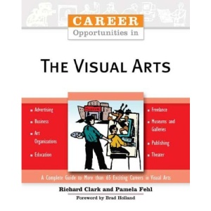 Career Opportunities in the Visual Arts (Career Opportunities (Paperback))