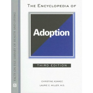 The Encyclopedia of Adoption (Facts on File Library of Health and Living)