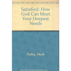 Satisfied: How God Can Meet Your Deepest Needs