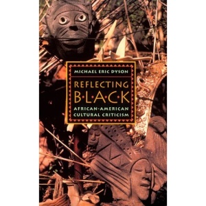 Reflecting Black: African-American Cultural Criticism (American Culture)