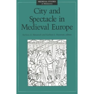 City and Spectacle in Medieval Europe (Medieval Studies at Minnesota)