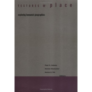 Textures of Place: Exploring Humanist Geography