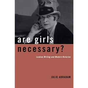 Are Girls Necessary?: Lesbian Writing and Modern Histories