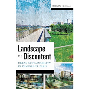 Landscape of Discontent: Urban Sustainability in Immigrant Paris (A Quadrant Book)