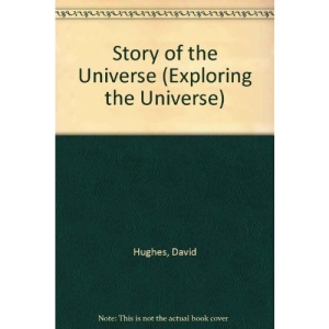 Story of the Universe (Exploring the Universe)