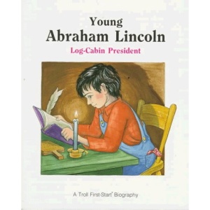 Young Abraham Lincoln: Log-Cabin President (Troll First-Start Biography)