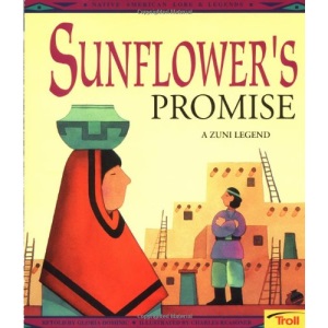 Sunflower's Promise: A Zuni Legend (Troll's Native American Lore & Legends S.)