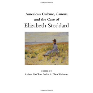 American Culture, Canons, and the Case of Elizabeth Stoddard