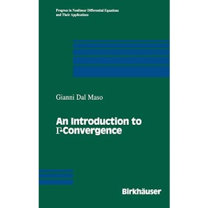 An Introduction to Γ-Convergence: 8 (Progress in Nonlinear Differential Equations and Their Applications)