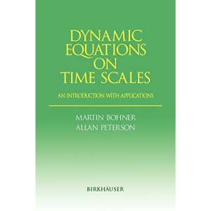 Dynamic Equations on Time Scales: An Introduction with Applications