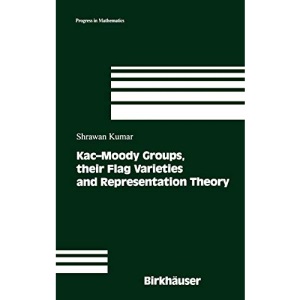 Kac-Moody Groups, their Flag Varieties and Representation Theory (Progress in Mathematics): 204
