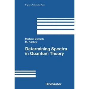 Determining Spectra in Quantum Theory (Progress in Mathematical Physics)