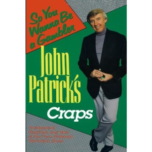 So You Wanna Be A Gambler : John Patrick's Craps